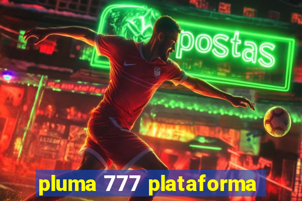 pluma 777 plataforma